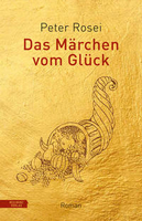 Peter Rosei - Das Märchen vom Glück