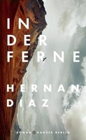 Hernan Diaz - In der Ferne