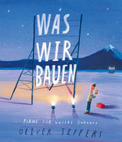 Oliver Jeffers - Was wir bauen