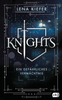 Lena Kiefer - Knights - Ein gefährliches Vermächtnis
