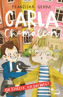 Franziska Gehm - Carla Chamäleon - Oh Schreck, ich bin weg!