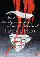 Patrick Ness - Und der Ozean war unser Himmel