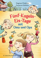 Dagmar Chidolue - Fünf-Kugeln-Eis-Tage mit Oma und Opa