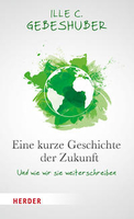 Ille C. Gebeshuber - Eine kurze Geschichte der Zukunft
