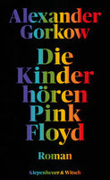 Alexander Gorkow - Die Kinder hören Pink Floyd