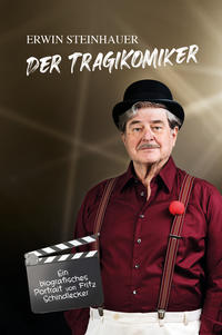 Fritz Schindlecker - Erwin Steinhauer: Der Tragikomiker