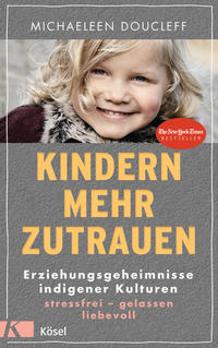Kindern mehr zutrauen von Michaeleen Doucleff